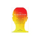 The Algorithm: How AI Decides Who Gets Hired, Monitored, Promoted, and Fired and Why We Need to Fight Back Now