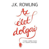 Az &eacute;let dolgai - A kudarc mell&eacute;kes haszna &eacute;s a k&eacute;pzelet fontoss&aacute;ga - J. K. Rowling, J.K. Rowling