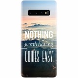 Husa silicon pentru Samsung Galaxy S10, Nothing Worth Having Comes Easy