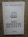 Paul Emil Miclescu, Noi povestiri desuete, editura Litera, București 1991
