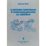 Planificarea radioterapiei in principalele localizari ale cancerului - 1999 - Eduard Bild (Q30)