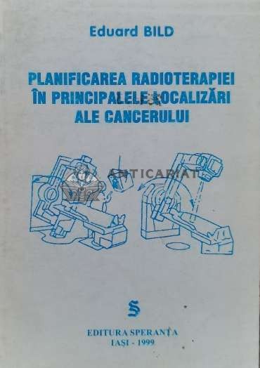 Planificarea radioterapiei in principalele localizari ale cancerului - 1999 - Eduard Bild (Q30)