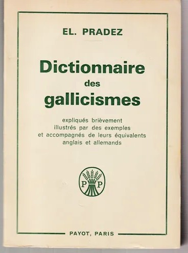 Dictionnaire des gallicismes / El. Pradez