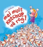 Mai mult ketchup, va rog!/Adam Bestwick, Curtea Veche Publishing