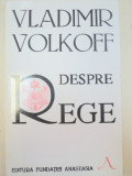 DESPRE REGE-VLADIMIR VOLKOFF