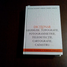 DICTIONAR DE GEODEZIE, . CADASTRU - ENGLEZ-ROMAN ROMAN-ENGLEZ - N. Zegheru -2008