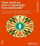 Cumpara ieftin Cine sunt eu intr-o societate traumatizata? Cum ne determina viata dinamicile relatiei agresor-victima si cum ne eliberam de acestea/Franz Ruppert, Trei