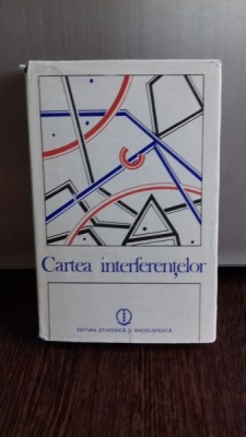 CARTEA INTERFERENTELOR--CONSTANTIN BALACEANU-STOLNICI-SERBAN TITEICA SI ALTII foto