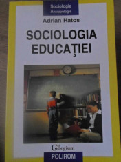 SOCIOLOGIA EDUCATIEI - ADRIAN HATOS foto