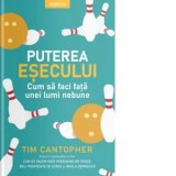 Puterea esecului. Cum sa faci fata unei lumi nebune - Tim Cantopher, Diana Apostol
