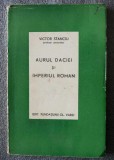 Aurul Daciei și Imperiul Roman - Victor Stanciu (1942) - Editura Fundației Oliviero Varzi - Carte de Istorie