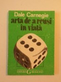 ARTA DE A REUSI IN VIATA de DALE CARNEGIE 1992