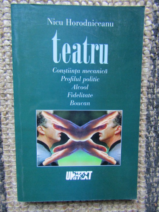TEATRU de NICU HORODNICEANU , 5 PIESE , 2000