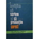 N. Rotaru - Invatam sa scriem si sa pronuntam corect (Editia: 1976)