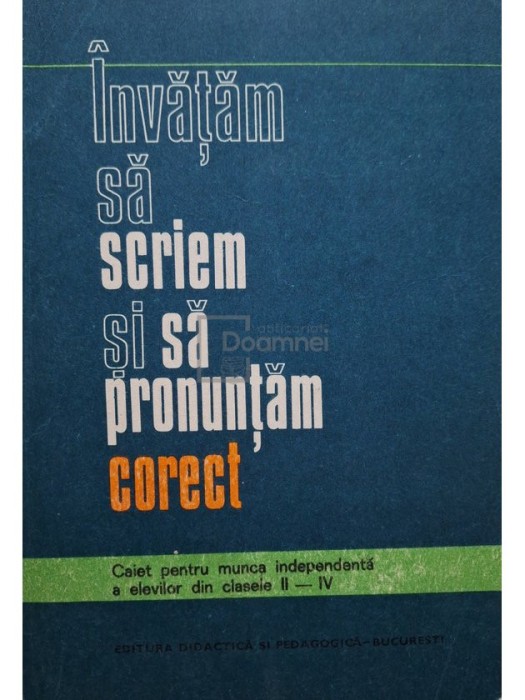 N. Rotaru - Invatam sa scriem si sa pronuntam corect (Editia: 1976)