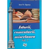 ISTORII, COMENTARII, MISCELANEA VOL.2-ION N. OPREA-321932