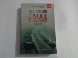 O ISTORIE A LUMII MODERNE - PAUL JOHNSON