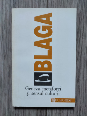 Lucian Blaga - Geneza metaforei și sensul culturii, ed. Humanitas, 1994 foto