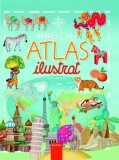 Marele meu atlas ilustrat - Ilaria Barsotti - Editura Ars Libri