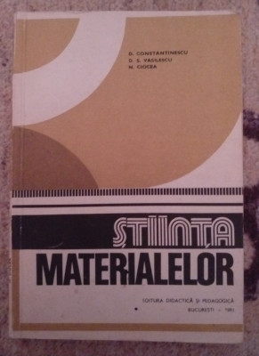 Stiinta Materialelor - D. Constantinescu, D. S. Vasilescu, N. Ciocea foto