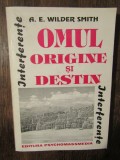 Omul: origine și destin - A. E. Wilder Simth