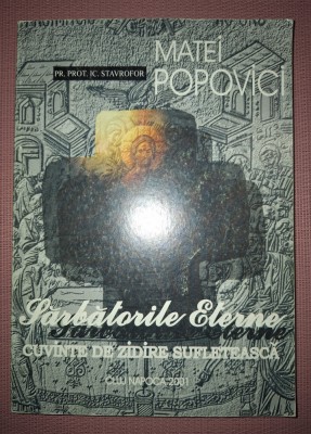 PR. MATEI POPOVICI - SĂRBĂTORILE ETERNE * CUVINTE DE ZIDIRE SUFLETEASCA (*) foto