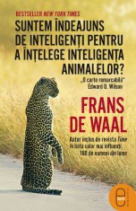 Suntem indeajuns de inteligenti pentru a intelege inteligenta animalelor? (ebook) - LibHumanitas