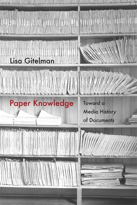 Paper Knowledge: Toward a Media History of Documents foto