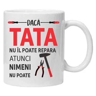 Cana alba personalizata &amp;quot; Daca tata nu il poate repara ... &amp;quot;, INOVATIX&amp;reg;️. 330ml foto
