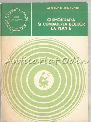 Chemoterapia Si Combaterea Bolilor La Plante - Alexandru Al. Alexandri foto