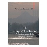 The Liquid Continent A Mediterranean Trilogy