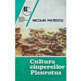 Cultura ciupercilor Pleurotus - 1992 - Nicolae Mateescu (AH88)
