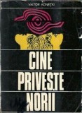 Cine priveste norii - Viktor Konetki, Editura Univers, 1971, Stare Buna, Literatura Clasica, Carte