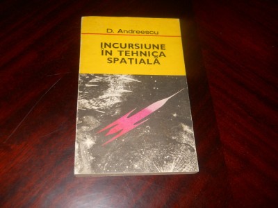 INCURSIUNE IN TEHNICA SPATIALA-D. ANDREESCU foto