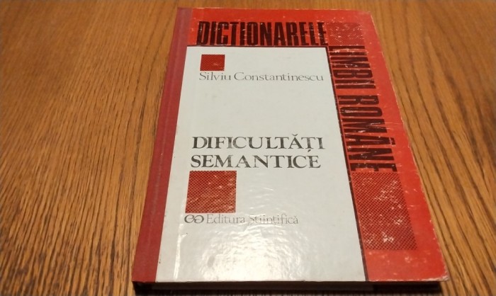 DIFICULTATI SEMANTICE - Paronime si Grupuri Lexicale cu aspect Paronimic - Silviu Constantinescu - Editura Stiintifica, 1994, 208 p.