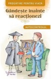 Gandeste inainte sa reactionezi. Autocontrolul, Autor Anonim