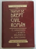 TRATAT DE DREPT CIVIL ROMAN, VOLUMUL I de C. HAMANGIU ... AL. BAICOIANU , 1996