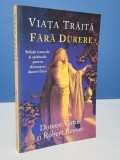 Viata traita fara durere - Doreen Virtue