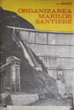 Organizarea Marilor Santiere - Al. Simionescu, Ed. Tehnica 1989, Constructii, 363 pagini