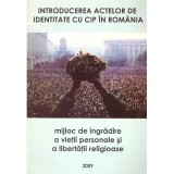 - Introducerea actelor de identitate cu cip in Romania. Mijloc de ingradire a vietii personale si a libertatii religioase - 137