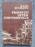 Radu Budeanu - Proiectii intercontinentale, 1989, 188 pagini