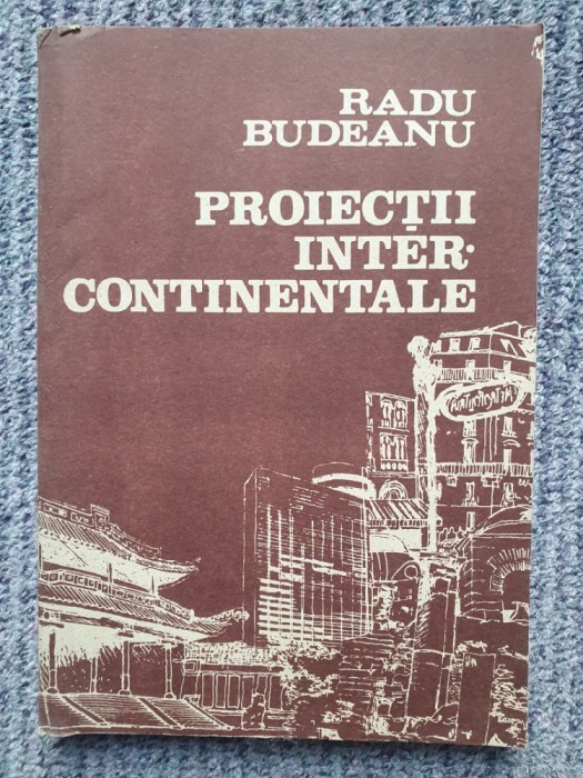 Radu Budeanu - Proiectii intercontinentale, 1989, 188 pagini