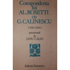 CORESPONDENTA LUI AL . ROSETTI CU G . CALINESCU ( 1932 - 1964 )