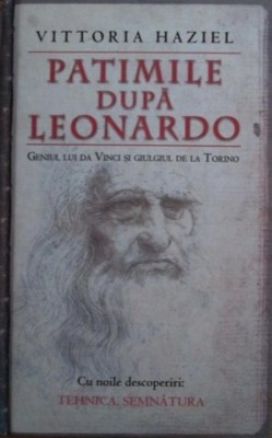 Patimile dupa Leonardo. Geniul lui da Vinci si giulgiul de la Torino foto