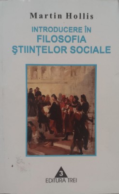 Introducere In Filosofia Stiintelor Sociale - Martin Hollis ,556421 foto