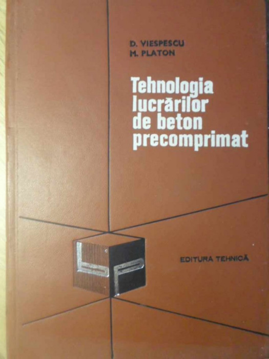TEHNOLOGIA LUCRARILOR DE BETON PRECOMPRIMAT-D. VIESPESCU, M. PLATON