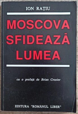 Moscova sfideaza lumea - Ion Ratiu foto