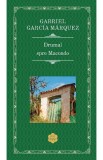 Drumul spre Macondo - Gabriel Garcia Marquez - Editura Rao
