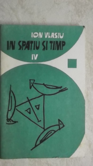 Ion Vlasiu - In spatiu si timp, vol. IV