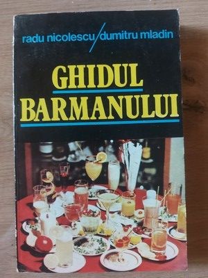Ghidul barmanului- Radu Nicolescu, Dumitru Mladin foto